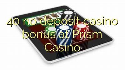 Explore Prism Casino No Deposit Bonus Codes for Exclusive Free Play Offers and Rewards